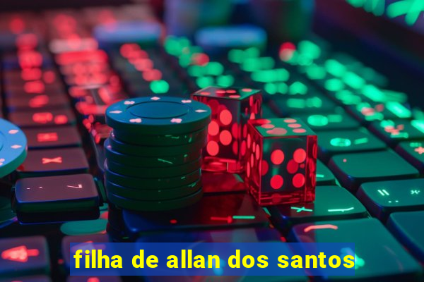 filha de allan dos santos